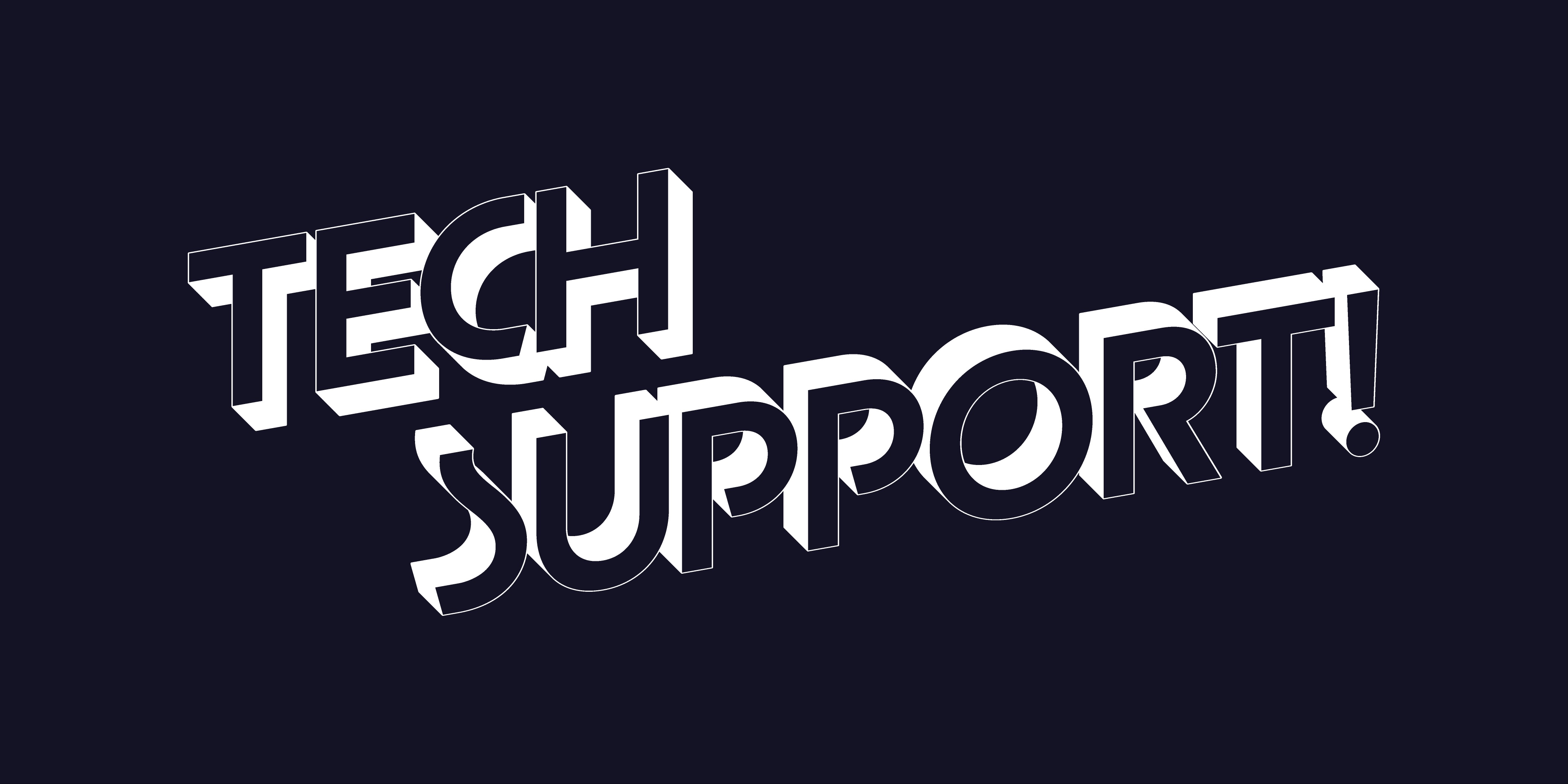 Tech Support!